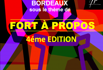 EXPOSITION “FORT A PROPOS, 4ème édition” par les Indépendants Plasticiens de Bordeaux